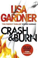 Crash & Burn 9781472220264 Lisa Gardner, Boeken, Verzenden, Gelezen, Lisa Gardner