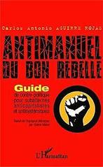 Antimanuel du bon rebelle  Aguirre Rojas, Carlos...  Book, Aguirre Rojas, Carlos Antonio, Verzenden