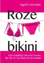 Roze bikini 9789492179340 Ingrid Vermulst, Boeken, Verzenden, Gelezen, Ingrid Vermulst