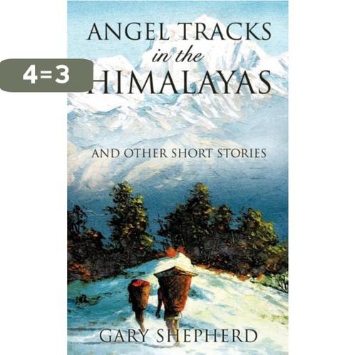 Angel Tracks in the Himalayas 9781607912460 Gary Shepherd, Boeken, Taal | Engels, Zo goed als nieuw, Verzenden