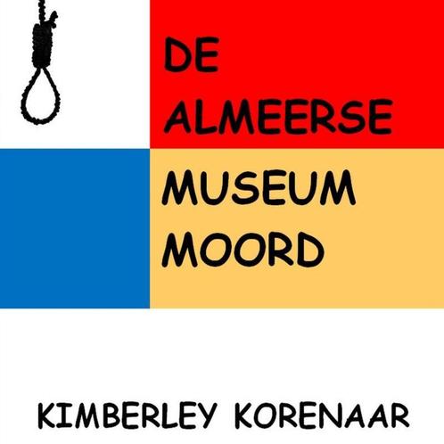 De Almeerse Museum Moord 9789403689104 Kimberley Korenaar, Boeken, Overige Boeken, Zo goed als nieuw, Verzenden