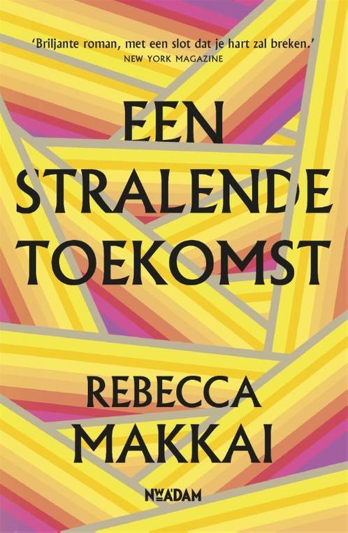 Een stralende toekomst 9789046824856 Rebecca Makkai, Boeken, Romans, Gelezen, Verzenden