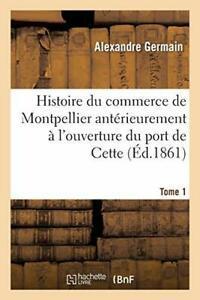 Histoire du commerce de Montpellier anterieurem. GERMAIN-A., Livres, Livres Autre, Envoi