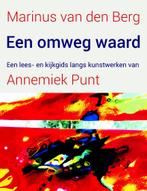 Een omweg waard 9789025906443, Boeken, Zo goed als nieuw, Marinus van den Berg, Annemiek Punt, Verzenden