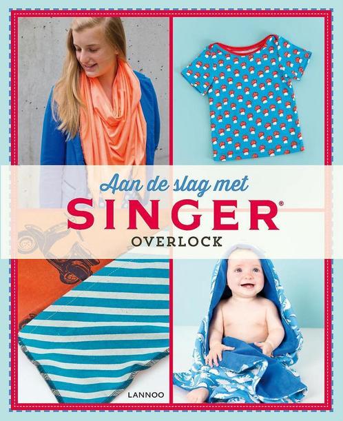 Aan de slag met SINGER - Overlock 9789401420808, Boeken, Hobby en Vrije tijd, Zo goed als nieuw, Verzenden