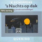 s nachts op dak 9789021480909 K. Schippers, Boeken, Verzenden, Zo goed als nieuw, K. Schippers