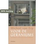 Voor De Geraniums 9789044604849 M. van Erp, Verzenden, Gelezen, M. van Erp