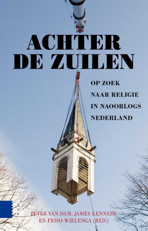 Achter de zuilen 9789089646804 Peter van Dam, Boeken, Geschiedenis | Nationaal, Zo goed als nieuw, Verzenden