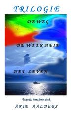 De Weg - De Waarheid - Het leven 9789082310153, Boeken, Gelezen, Arie Aalders, Verzenden