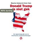 Donald Trump is niet gek 9789462971295 Maarten Kolsloot, Boeken, Verzenden, Zo goed als nieuw, Maarten Kolsloot