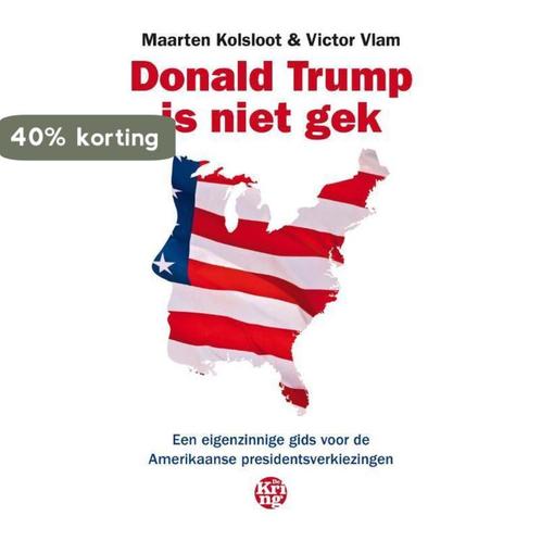 Donald Trump is niet gek 9789462971295 Maarten Kolsloot, Boeken, Politiek en Maatschappij, Zo goed als nieuw, Verzenden