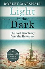 Light in the Dark: The Last Sanctuary from the Holocaust,, Robert Marshall, Verzenden