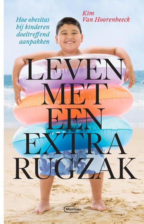 Leven met een extra rugzak 9789022335079 Kim Van Hoorenbeeck, Boeken, Gezondheid, Dieet en Voeding, Gelezen, Verzenden