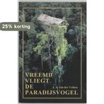 Vreemd vliegt de paradijsvogel 9789051941647, Verzenden, Gelezen, J.A. van der Velden