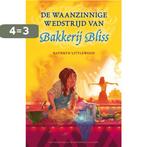 De waanzinnige wedstrijd van bakkerij Bliss / Bakkerij Bliss, Verzenden, Gelezen, Kathryn Littlewood