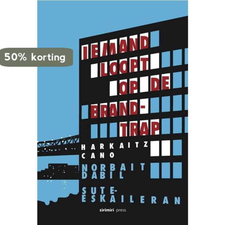 Iemand loopt op de brandtrap 9789490042059 Harkaitz Cano, Boeken, Gedichten en Poëzie, Zo goed als nieuw, Verzenden
