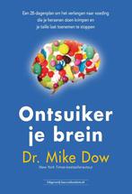 Ontsuiker je brein 9789492665539 Mike Dow, Boeken, Gezondheid, Dieet en Voeding, Verzenden, Gelezen, Mike Dow