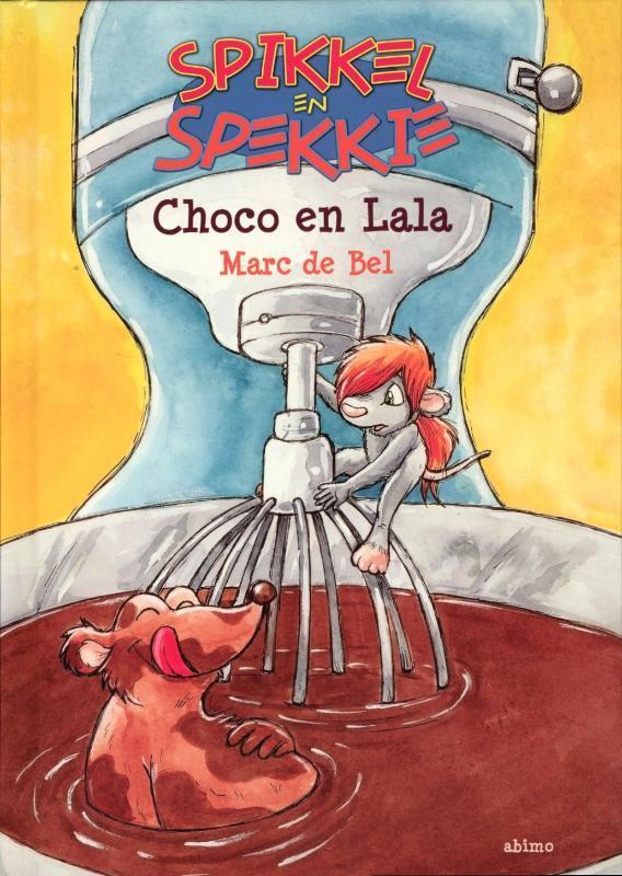 Choco en Lala / Spikkel en Spekkie 9789059327948 Marc de Bel, Boeken, Kinderboeken | Jeugd | onder 10 jaar, Zo goed als nieuw