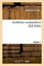 Institutes coutumieres. Volume 1. LOISEL-A   ., Verzenden, LOISEL-A