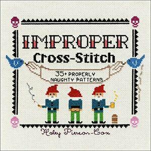 Improper Cross-Stitch: 35+ Properly Naughty Patterns By, Livres, Livres Autre, Envoi