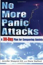 No More Panic Attacks: A 30-day Plan for Conquering Anxiety, Jennifer Shoquist, Diane Stafford, Verzenden