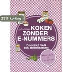 Gewoon koken zonder E-nummers 9789033634567, Verzenden, Gelezen, Dinneke van den Dikkenberg