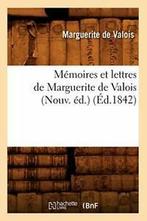 Memoires et lettres de Marguerite de Valois (Nouv. ed.), DE VALOIS M, Zo goed als nieuw, Verzenden