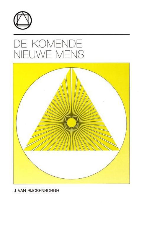 De komende nieuwe mens 9789067322157 J. van Rijckenborgh, Boeken, Esoterie en Spiritualiteit, Zo goed als nieuw, Verzenden