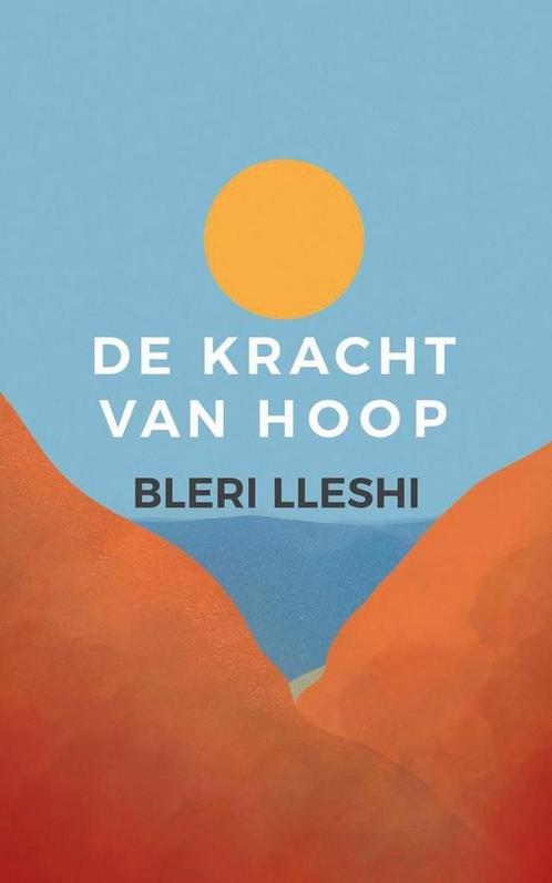 De kracht van hoop 9789462671263 Bleri Lleshi, Boeken, Politiek en Maatschappij, Gelezen, Verzenden
