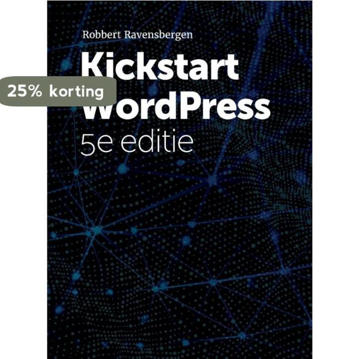 Kickstart Wordpress 9789492475961 Robbert Ravensbergen, Boeken, Informatica en Computer, Gelezen, Verzenden