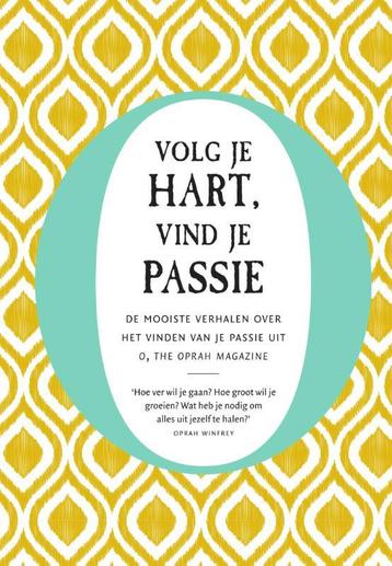 Volg je hart, vind je passie 9789000364268 O, Verzenden, Zo goed als nieuw, O
