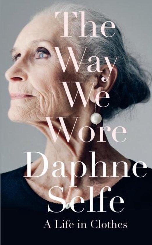 Way We Wore 9781447291916 Daphne Selfe, Livres, Langue | Anglais, Envoi
