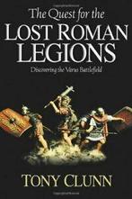 The Quest For The Lost Roman Legions By Tony Clunn, Tony Clunn, Verzenden