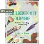 Schilderen met olieverf - Een stap-voor-stap Handleiding., Boeken, Verzenden, Zo goed als nieuw, Angela Gair