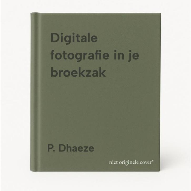 Digitale fotografie in je broekzak 9789059400054 P. Dhaeze, Boeken, Informatica en Computer, Gelezen, Verzenden