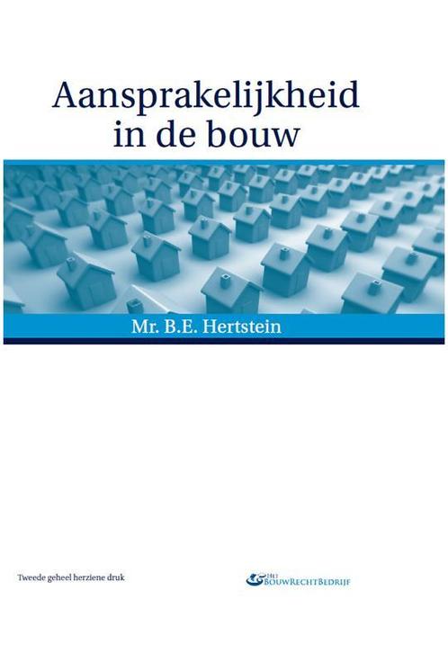 Aansprakelijkheid in de bouw 9789082061109 B.E. Hertstein, Boeken, Wetenschap, Gelezen, Verzenden