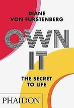 Own It: The Secret of Life  Fürstenberg, Diane   Book, Gelezen, Diane von Fürstenberg, Verzenden
