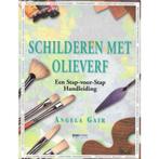 Schilderen met olieverf - Een stap-voor-stap Handleiding., Boeken, Verzenden, Zo goed als nieuw, Angela Gair