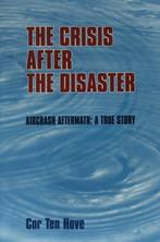 The Crisis after the Disaster 9789058504951 C. ten Hove, Verzenden, Gelezen, C. ten Hove
