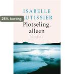 Plotseling, alleen 9789023499756 Isabelle Autissier, Livres, Verzenden, Isabelle Autissier