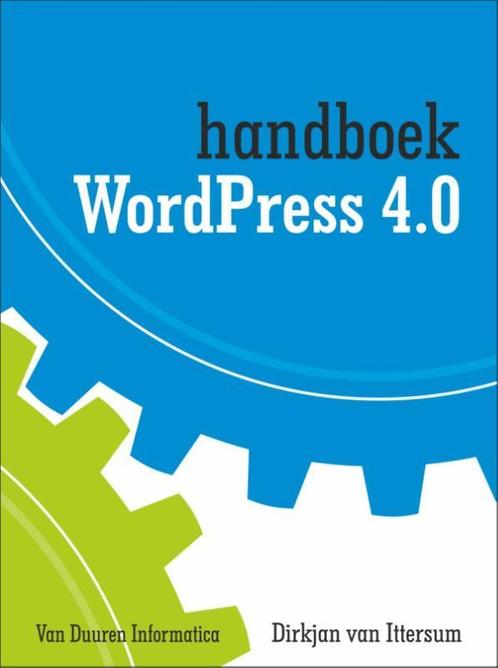 WordPress 4.0 / Handboek 9789059407800 Dirkjan van Ittersum, Boeken, Informatica en Computer, Zo goed als nieuw, Verzenden