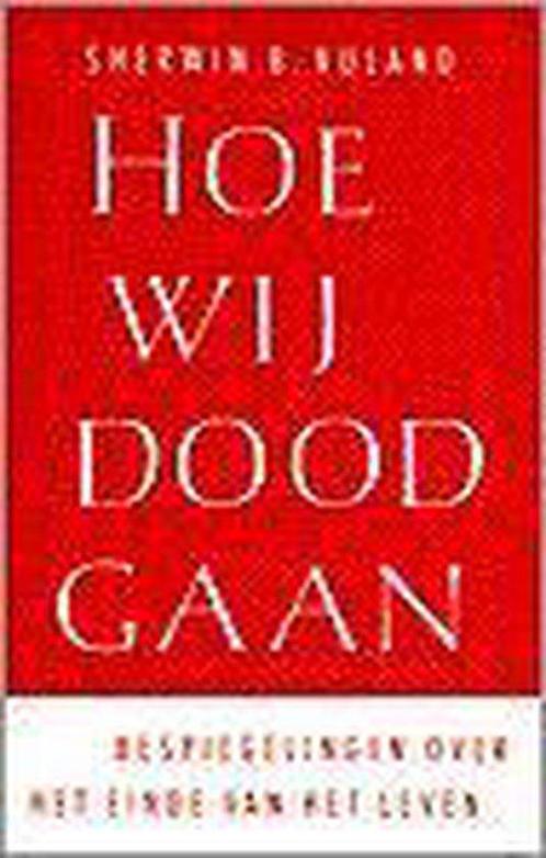 HOE WIJ DOODGAAN (GOEDKOPE EDITIE) 9789041404176 S. Nuland, Boeken, Gezondheid, Dieet en Voeding, Gelezen, Verzenden