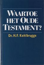 Waartoe het oude testament 9789061401018, Gelezen, H.F. Kohlbrugge, Onbekend, Verzenden
