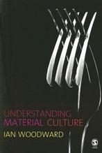 Understanding Material Culture 9780761942269, Zo goed als nieuw, Ian Woodward, Verzenden