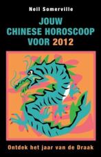 Jouw Chinese horoscoop voor 2012 9789045311951, Verzenden, Neil Somerville