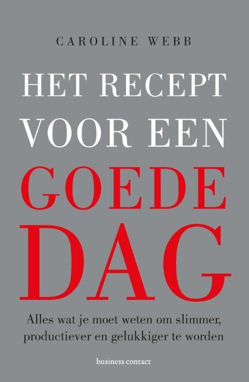 Het recept voor een goede dag 9789047007845 Caroline Webb, Boeken, Psychologie, Gelezen, Verzenden