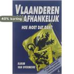Vlaanderen onafhankelijk : hoe moet dat dan? 9789078898061, Boeken, Verzenden, Zo goed als nieuw, K. Van Overmeire