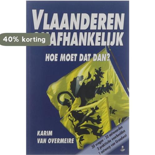 Vlaanderen onafhankelijk : hoe moet dat dan? 9789078898061, Boeken, Politiek en Maatschappij, Zo goed als nieuw, Verzenden