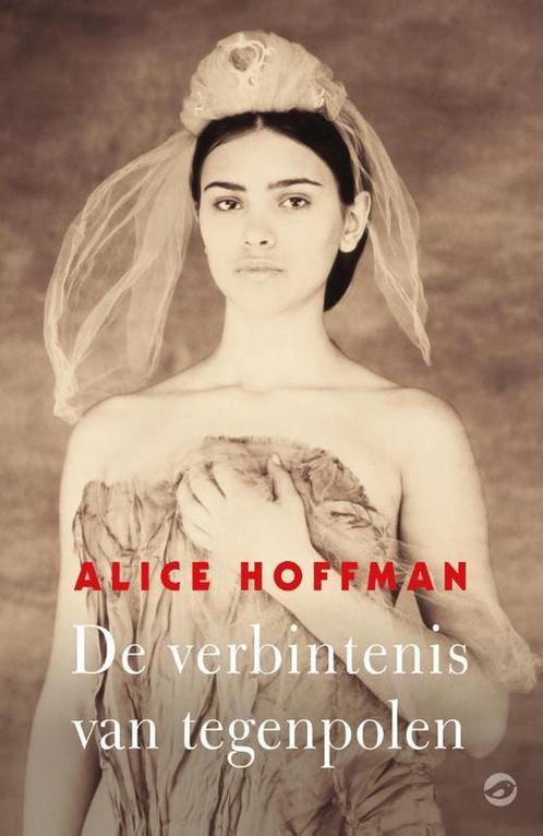 De verbintenis van tegenpolen 9789492086563 Alice Hoffman, Boeken, Romans, Gelezen, Verzenden