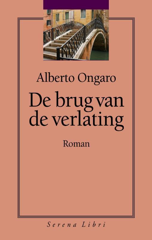 De brug van de verlating 9789076270654 Alberto Ongaro, Boeken, Romans, Gelezen, Verzenden